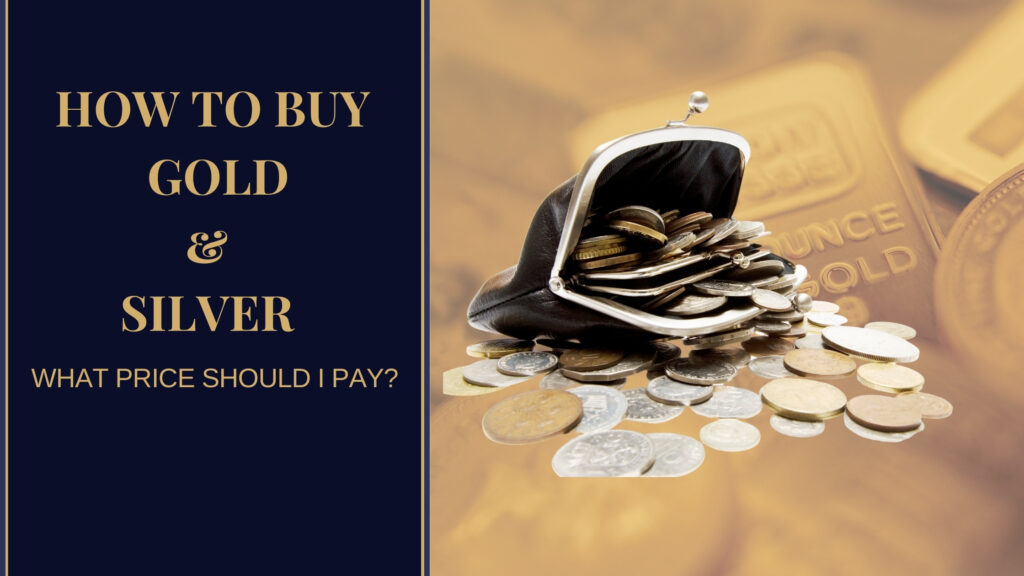 how to buy gold and silver what price should I pay