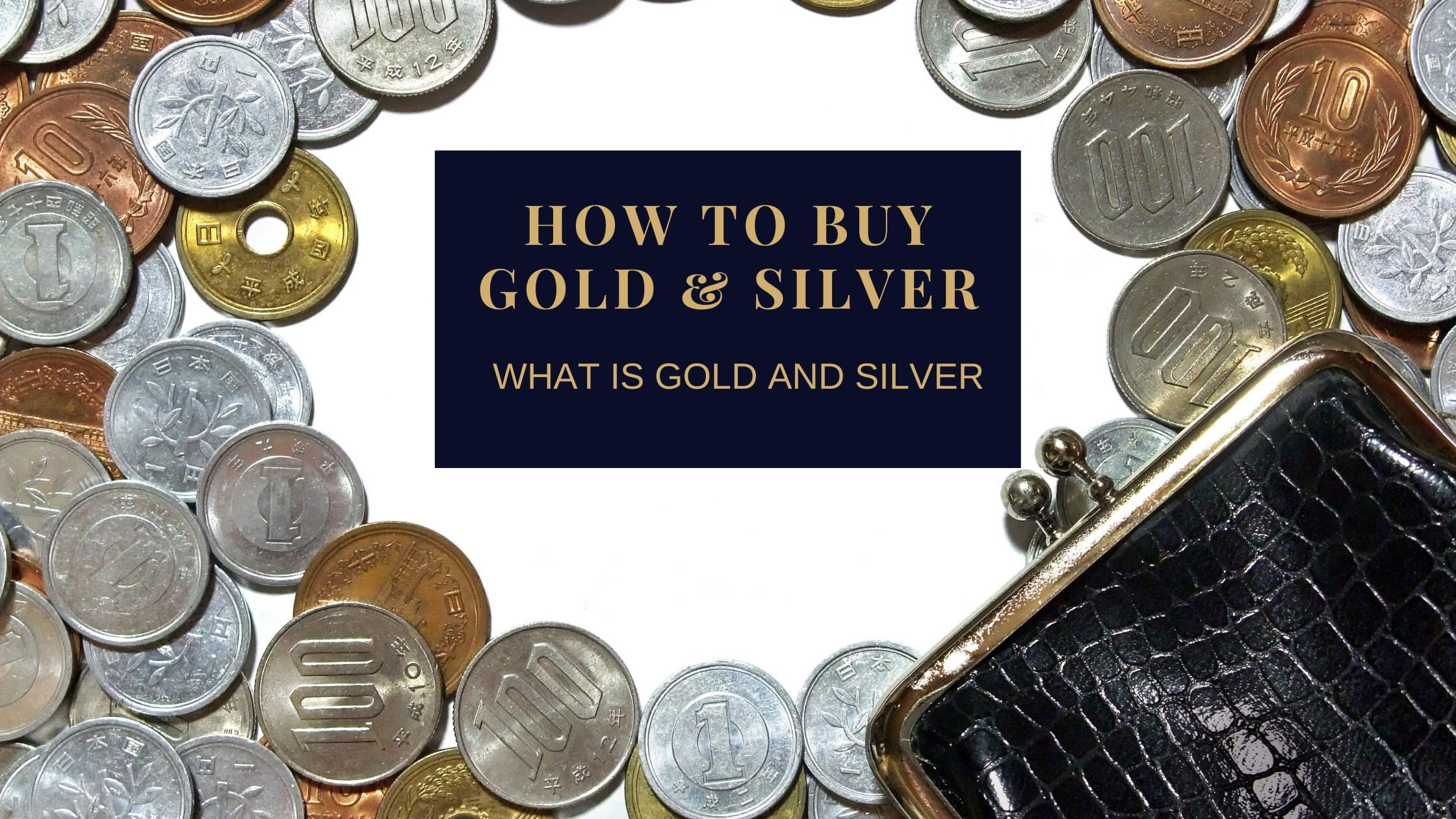 how to buy gold and silver what is gold and silver